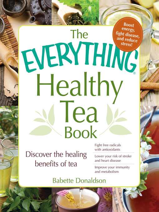 Title details for The Everything Healthy Tea Book by Babette Donaldson - Available